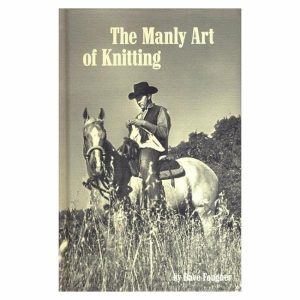 Books | The Manly Art Of Knitting By Dave Fougner Books Books