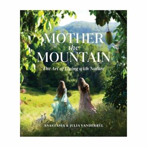 Books | Mother The Mountain: The Art Of Living With Nature Books Books